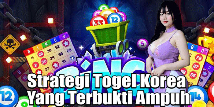 Strategi Togel Korea Yang Terbukti Ampuh