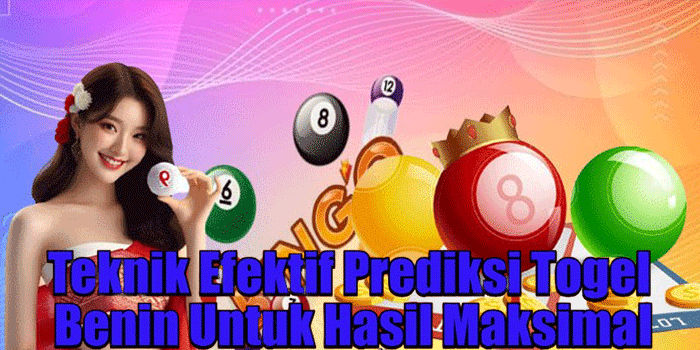 Teknik Efektif Prediksi Togel Benin Untuk Hasil Maksimal