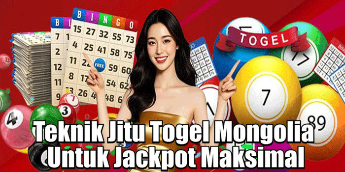 Teknik Jitu Togel Mongolia Untuk Jackpot Maksimal
