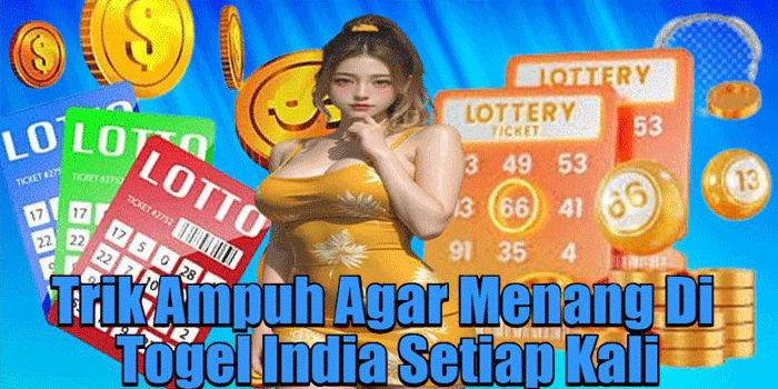 Trik Ampuh Agar Menang Di Togel India Setiap Kali