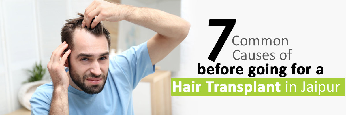 7 Things to Consider before going for a Hair Transplant in Jaipur 7 Things to Consider before going for a Hair Transplant in Jaipur