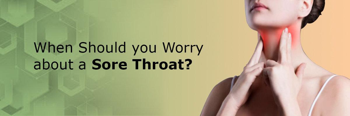 When should you worry about the sore throat? When should you worry about the sore throat?