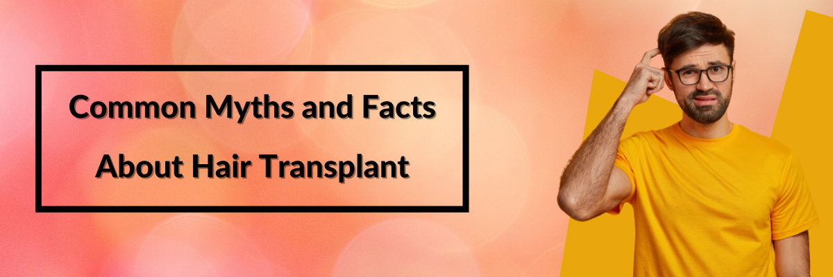 8 Common Myths and Facts About Hair Transplant in Jaipur 8 Common Myths and Facts About Hair Transplant in Jaipur