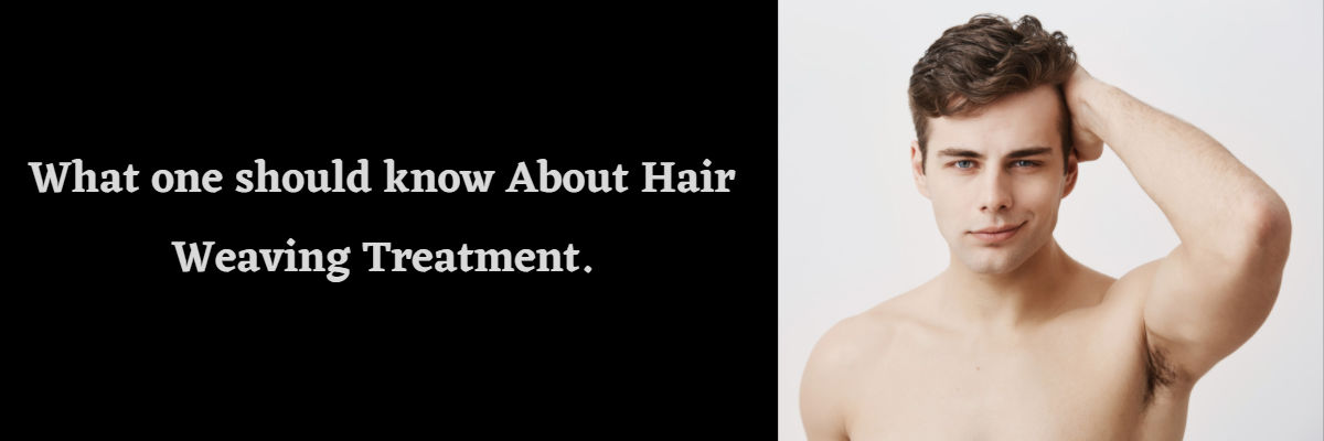 Hair Weaving Treatment- What one should know?