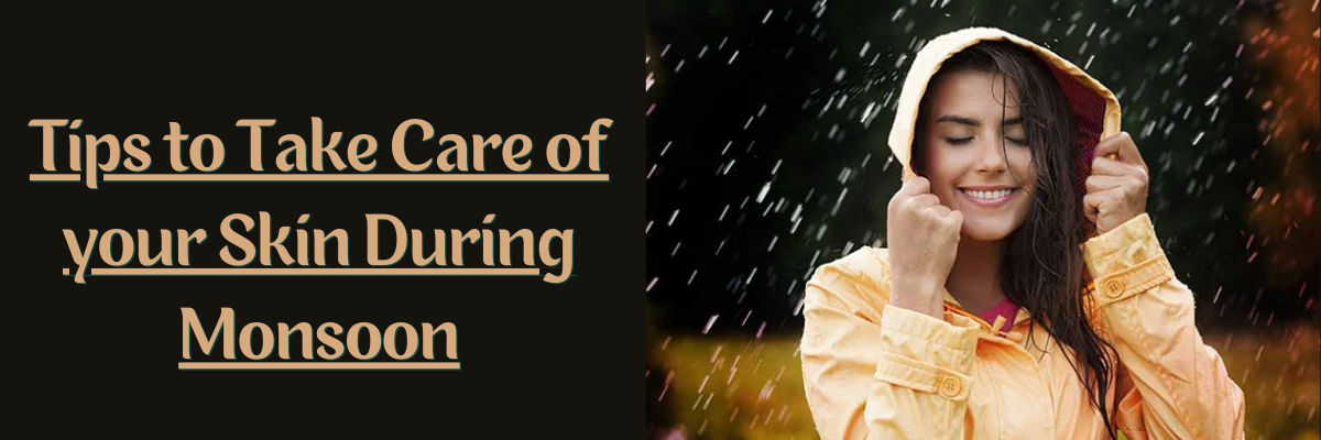 How to take care of your skin in monsoon?