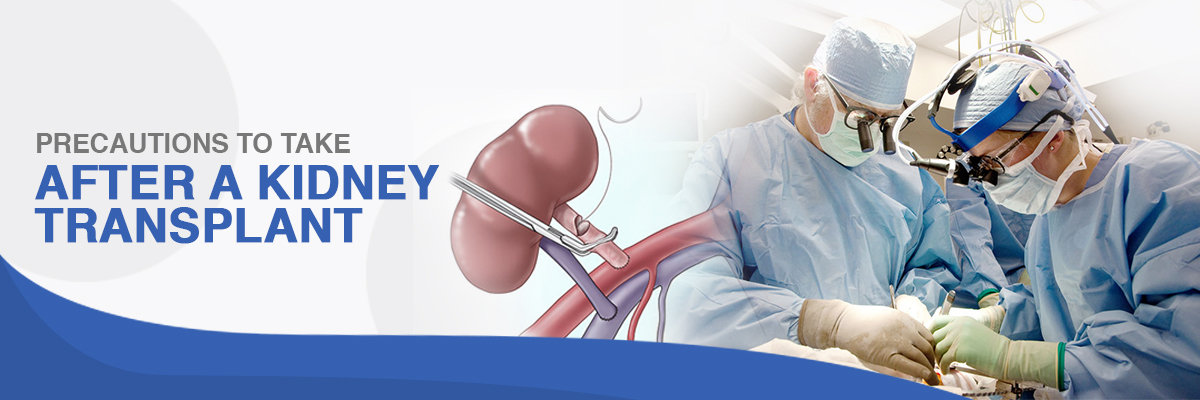 Precautions to Take After a Kidney Transplant