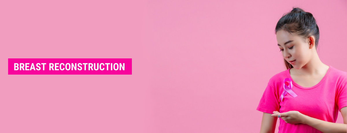 Breast Reconstruction in Mumbai Breast Reconstruction in Mumbai