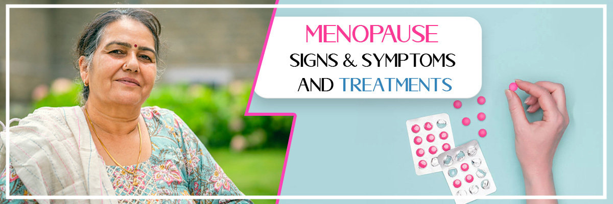 Menopause: Signs & Symptoms, And Treatments Menopause: Signs & Symptoms, And Treatments