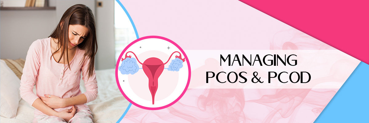 Managing PCOS and PCOD Managing PCOS and PCOD