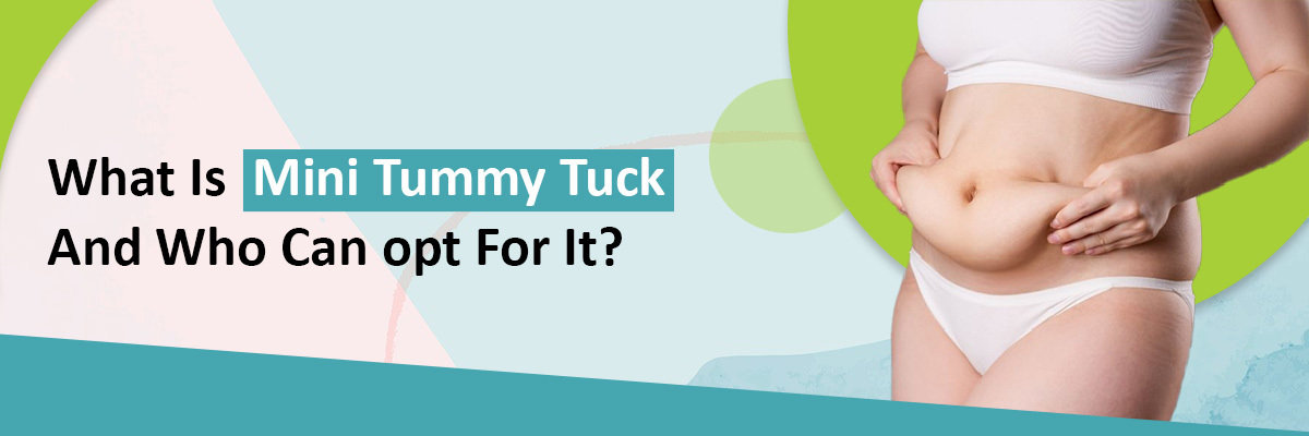 What Is Mini Tummy Tuck And Who Can opt For It?