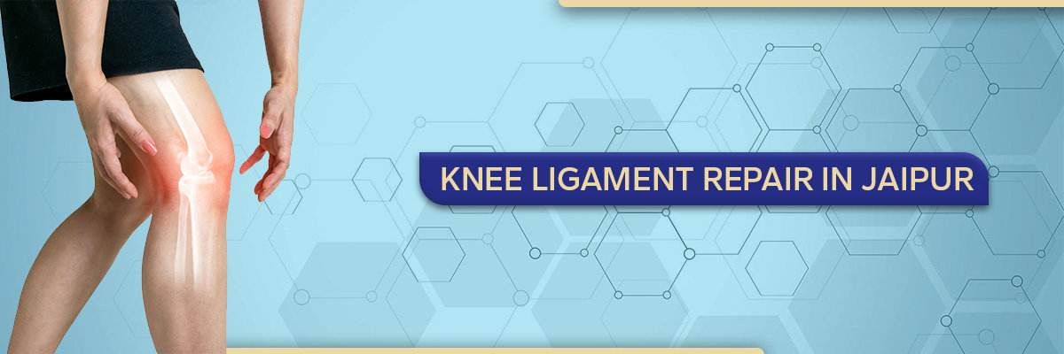 Knee Ligament Repair in Jaipur