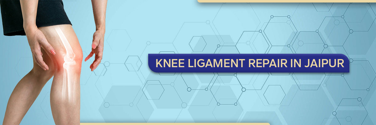 Knee Ligament Repair in Jaipur Knee Ligament Repair in Jaipur