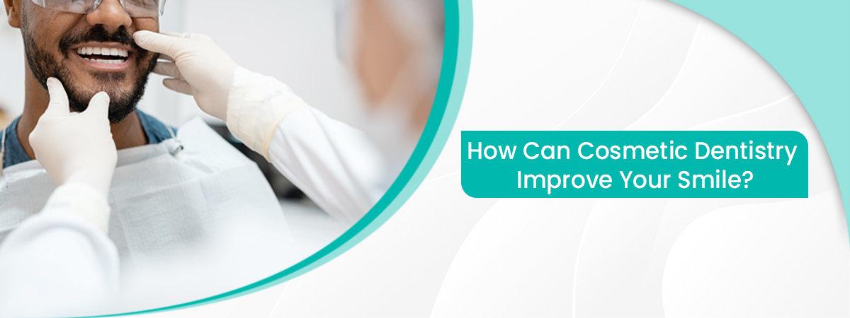 How Can Cosmetic Dentistry Improve Your Smile? How Can Cosmetic Dentistry Improve Your Smile?