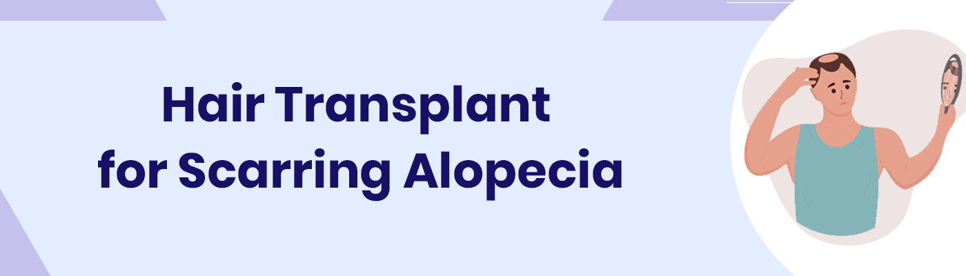 Hair Transplant for Scarring Alopecia Hair Transplant for Scarring Alopecia