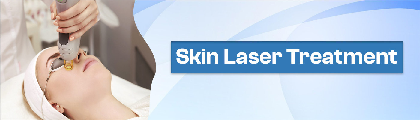 Skin Laser Treatment in Faridabad Skin Laser Treatment in Faridabad