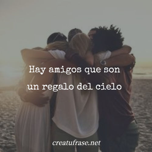 Frases de Amistad - Hay amigos que son un regalo del cielo