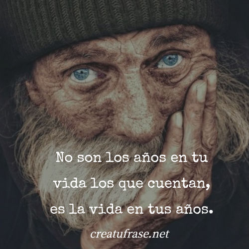 Frases para Reflexionar - No son los años en tu vida los que cuentan, es la vida en tus años.