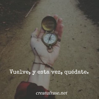 Vuelve, y esta vez, quédate. Vuelve, y esta vez, quédate.