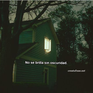 No se brilla sin oscuridad.