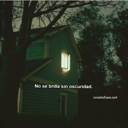 Frases de Amor Propio - No se brilla sin oscuridad.