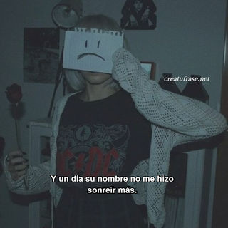 Y un día su nombre no me hizo sonreír más.