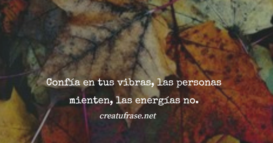 Crea Tu Frase – Frase #472032: Confía en tus vibras, las personas