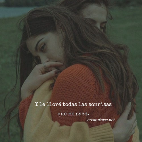 Y le lloré todas las sonrisas que me sacó.