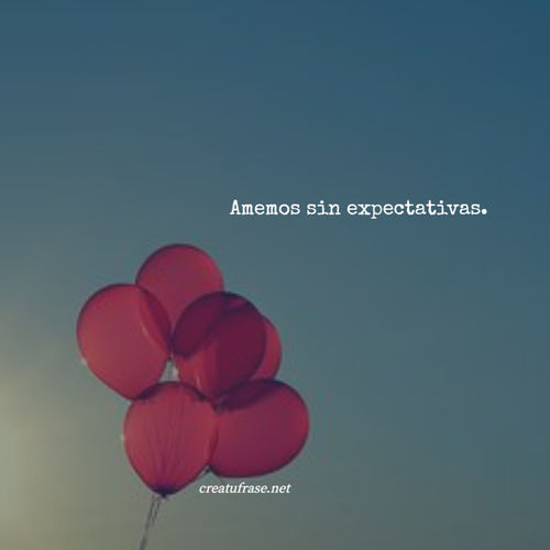 Frases de Amor - Amemos sin expectativas.