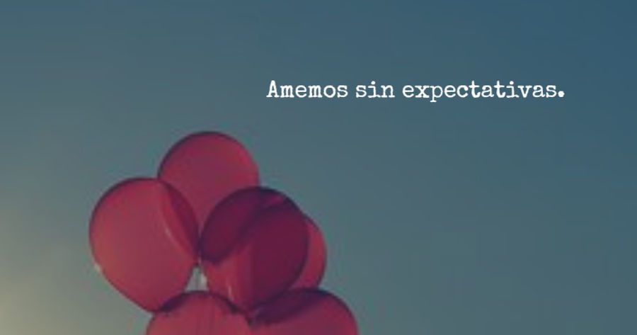 Crea Tu Frase – Amemos sin expectativas.