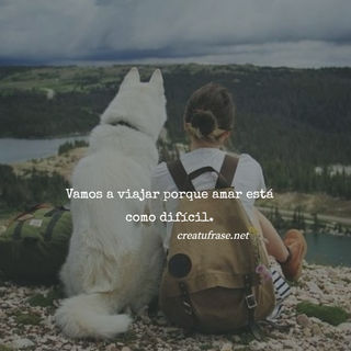 Vamos a viajar porque amar está como difícil.