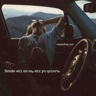 Dónde ahí no es, ahí yo quiero.