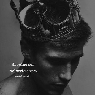 Mi reino por  volverte a ver.