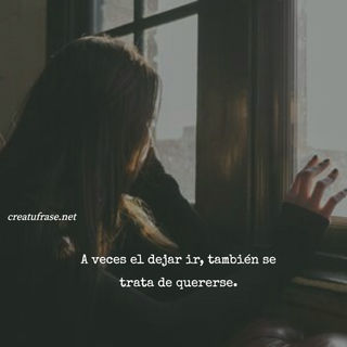A veces el dejar ir, también se trata de quererse.