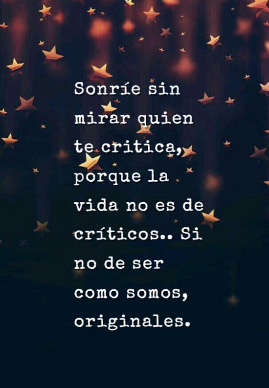 Crea Tu Frase – Sonríe sin mirar quien te critica, porque la vida (2  Imágenes)