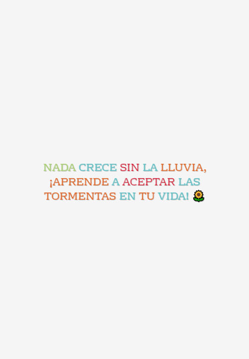 Frases de la Vida - NADA CRECE sin la lluvia,  ¡Aprende a aceptar las tormentas en tu vida! ?