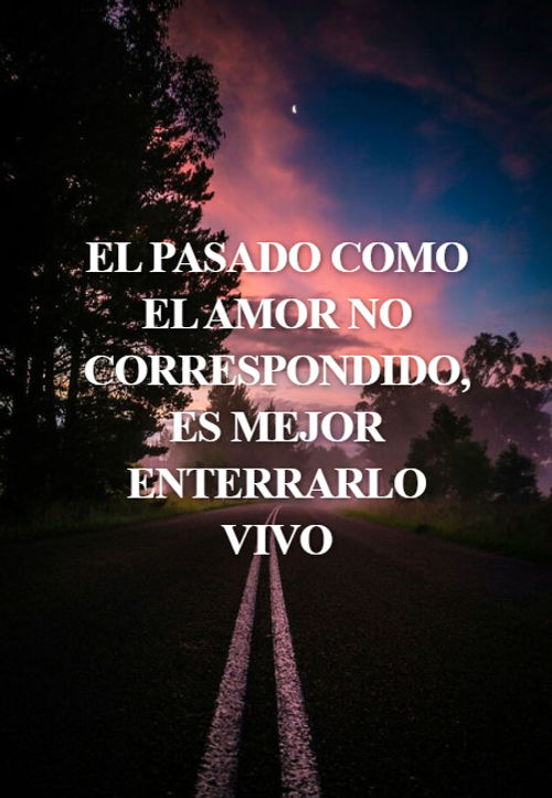 Crea Tu Frase – Frase #175455: El pasado como el amor no correspondido, es mejor enterrarlo vivo Crea Tu Frase – Frase #175455: El pasado como el amor no correspondido, es mejor enterrarlo vivo
