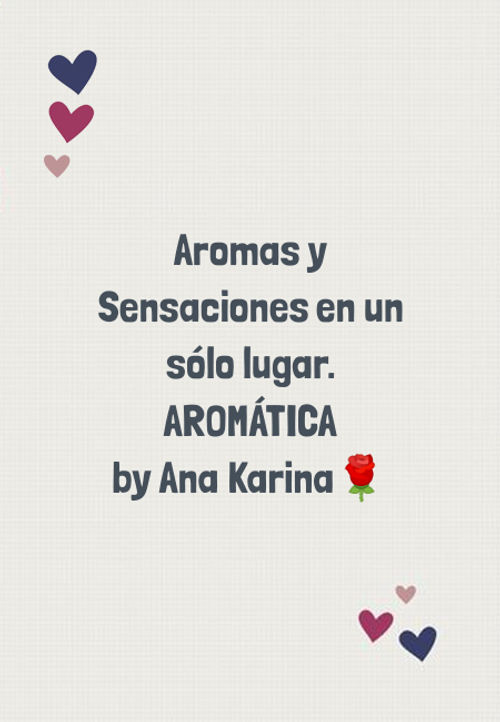 Crea Tu Frase – Frase #179824: Aromas y Sensaciones en un sólo lugar.  AROMÁTICA by Ana Karina?