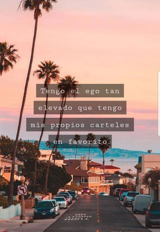 Tengo el  ego tan elevado que tengo mis propios carteles en favorito