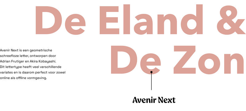 ‘De Eland & De Zon’ gezet in Avenir Next — een geometrische schreefloze letter, ontworpen door Adrian Frutiger en Akira Kobayashi.