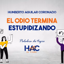 El odio termina estupidizando