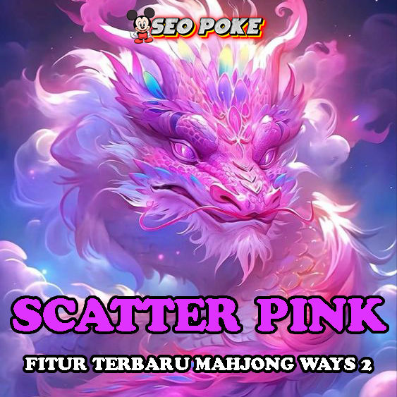 SCATTER PINK > MAIN SLOT GACOR DENGAN FITUR SUPER GACOR MAHJONG WAYS 2