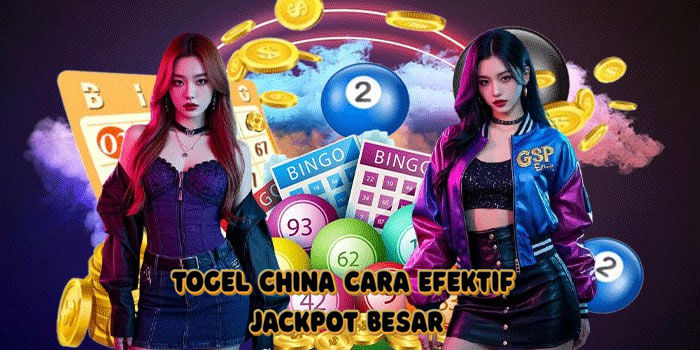 Togel China Cara Efektif Jackpot Besar