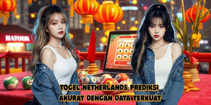 Togel Netherlands Prediksi Akurat Dengan Data Terkuat