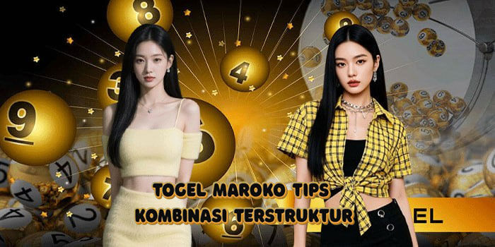 Togel Maroko Tips Kombinasi Terstruktur