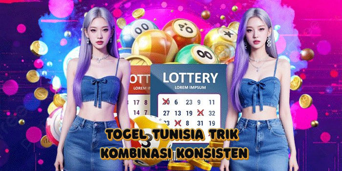 Togel Tunisia Trik Kombinasi Konsisten