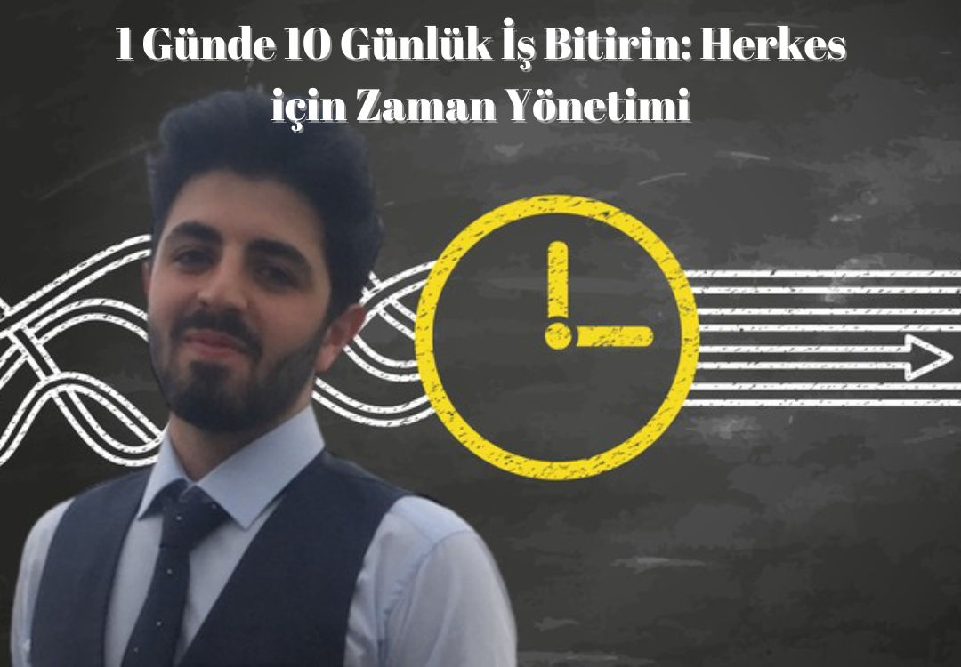 1 Günde 10 Günlük İş Bitirin: Herkes için Zaman Yönetimi