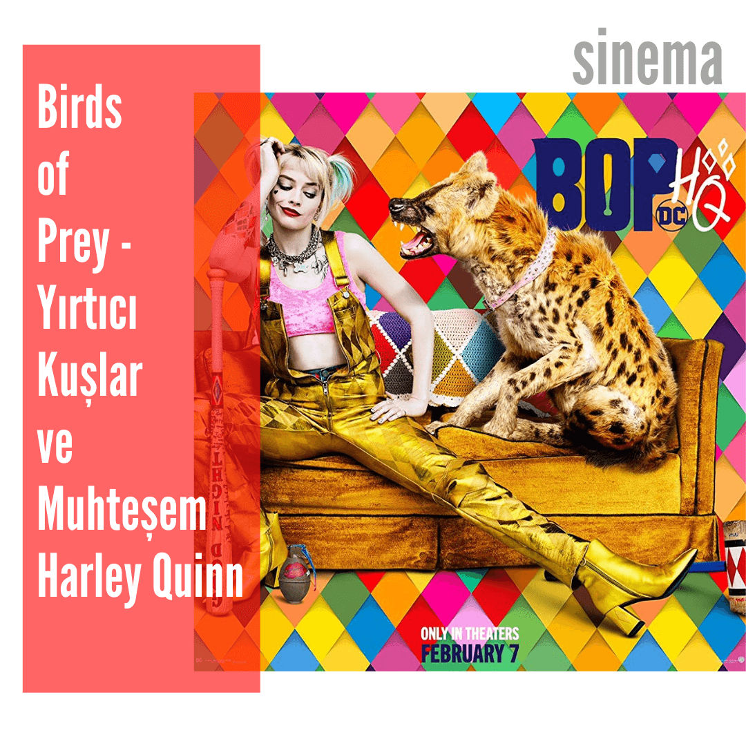 Birds of Prey - Yırtıcı Kuşlar ve Muhteşem Harley Quinn