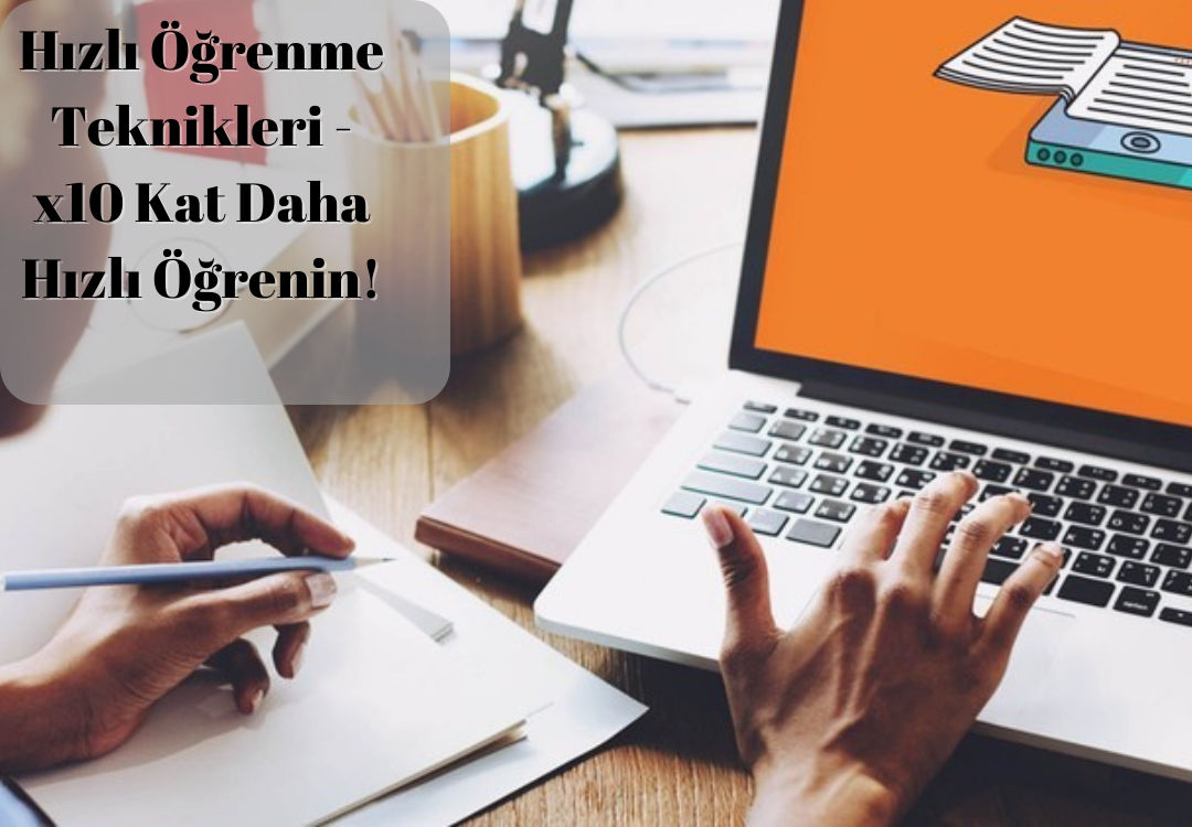Hızlı Öğrenme Teknikleri - x10 Kat Daha Hızlı Öğrenin!