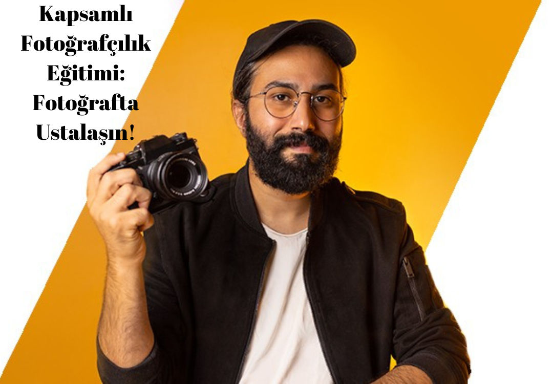 Kapsamlı Fotoğrafçılık Eğitimi: Fotoğrafta Ustalaşın