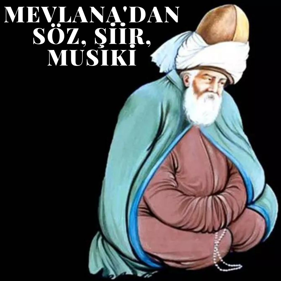 Mevlana'dan Söz, Şiir, Musıki